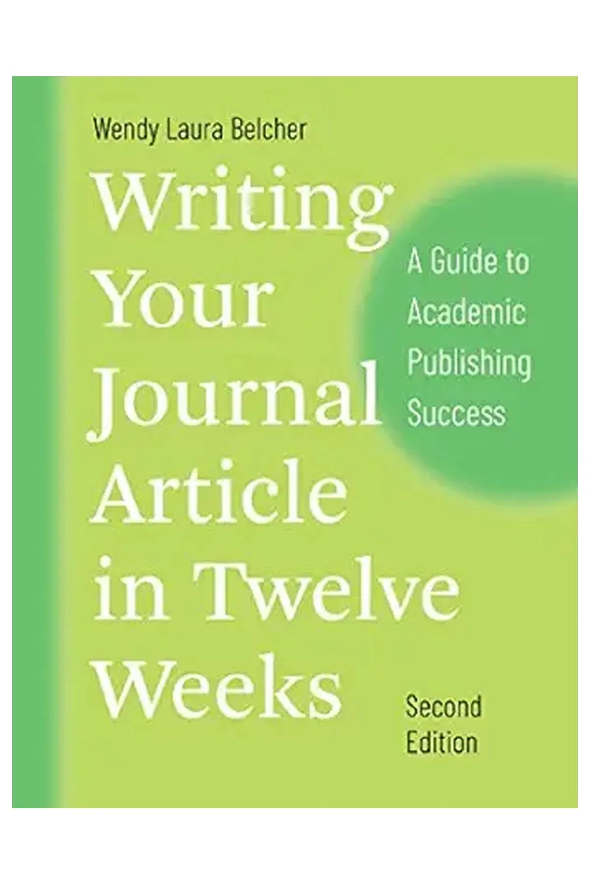 Writing Your Journal Article in Twelve Weeks, Second Edition