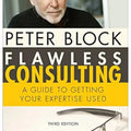 Flawless Consulting: A Guide to Getting Your Expertise Used 3rd Edition