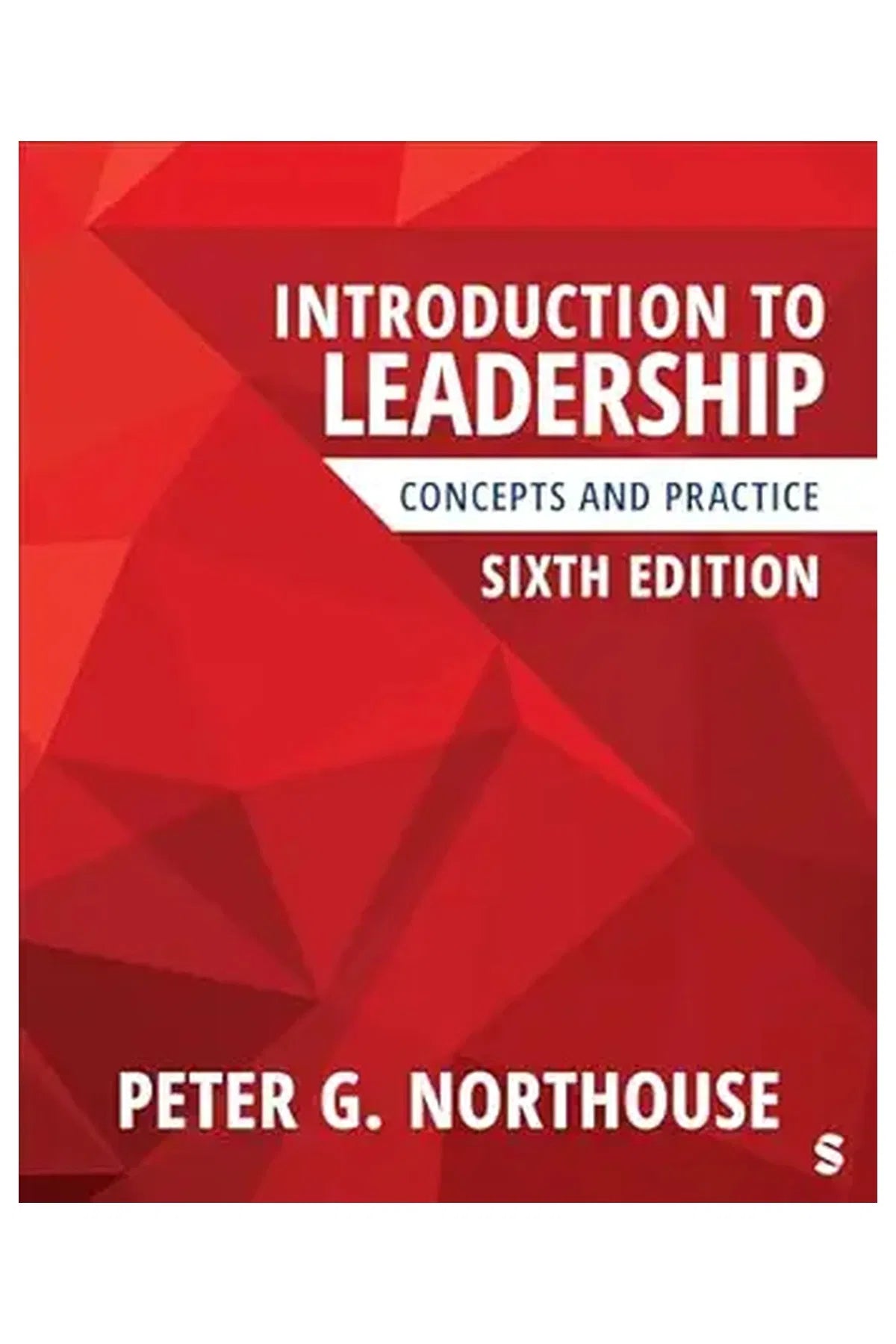 Introduction to Leadership: Concepts and Practice Sixth Edition / Peter G. Northouse