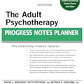 The Adult Psychotherapy Progress Notes Planner (PracticePlanners)