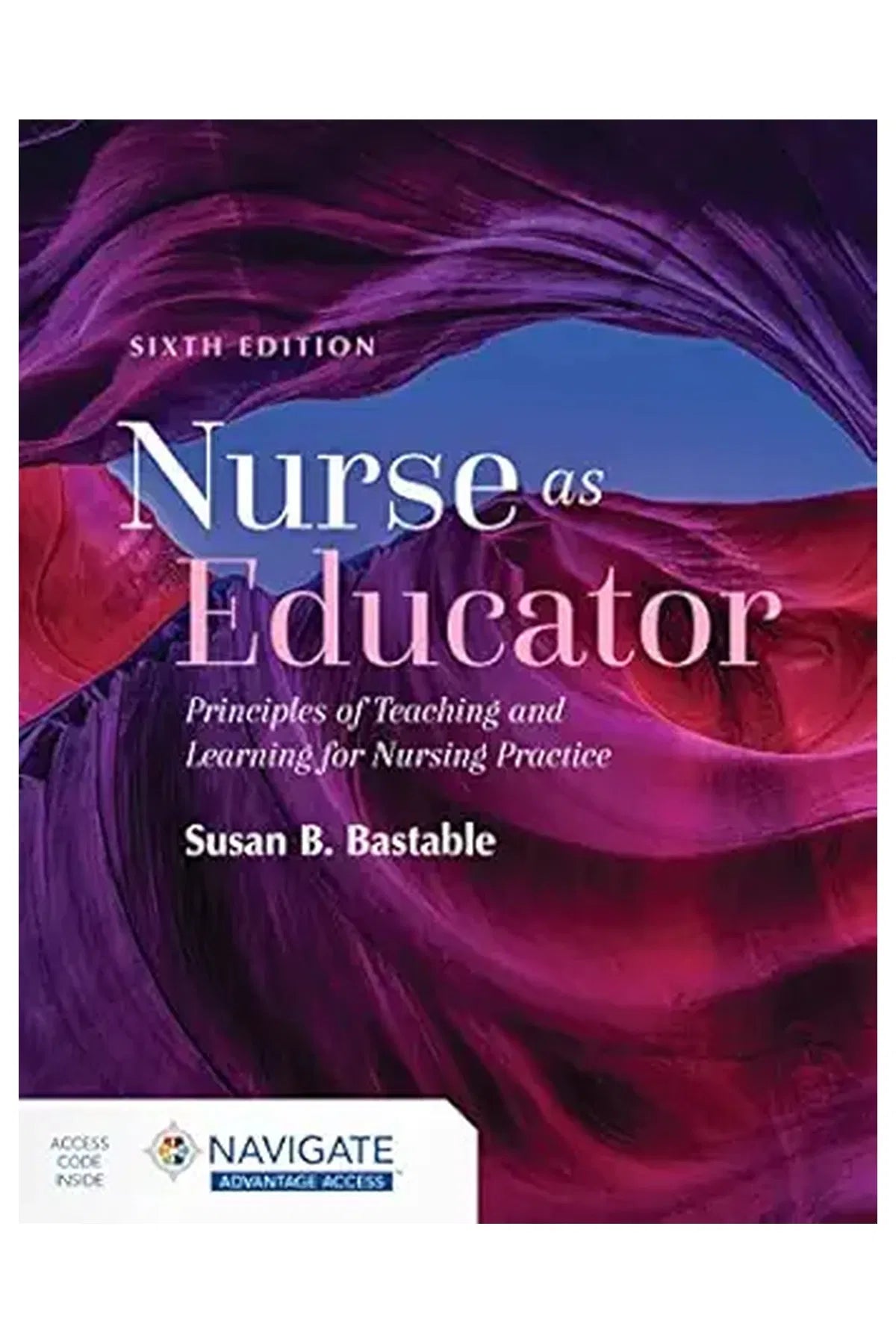 Nurse as Educator: Principles of Teaching and Learning for Nursing Practice: Principles of Teaching and Learning for Nursing Practice 6th Edition