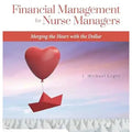 Financial Management for Nurse Managers: Merging the Heart with the Dollar: Merging the Heart with the Dollar, (Paperback)