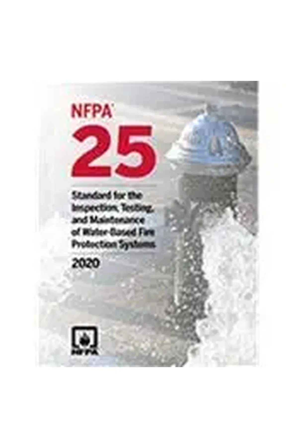 NFPA 25, Standard for the Inspection, Testing, and Maintenance of Water-Based Fire Protection Systems 2020