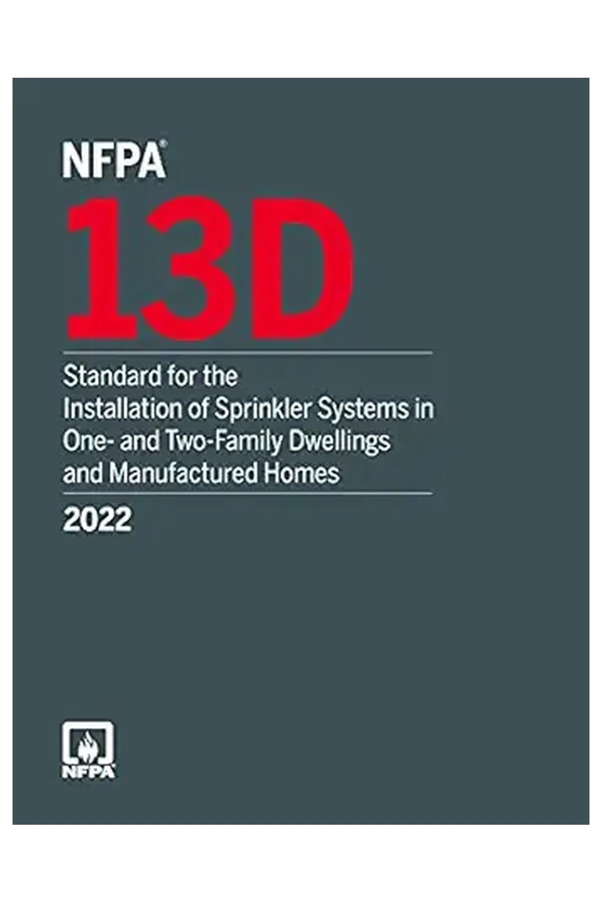 NFPA 13D, Standard for the Installation of Sprinkler Systems in One- and Two-Family Dwellings and Manufactured Homes, 2022 Edition
