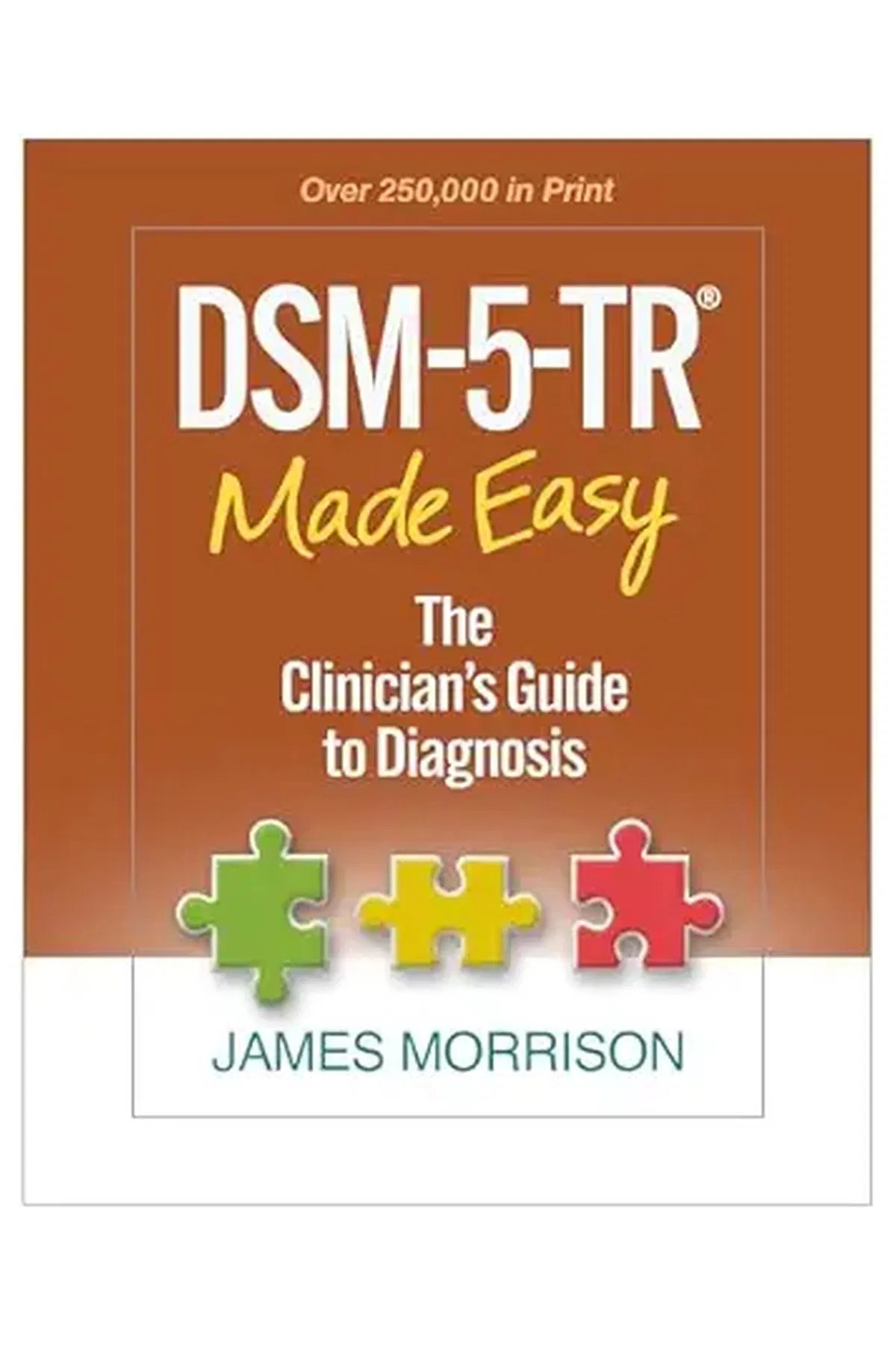 DSM-5-TR® Made Easy: The Clinician's Guide to Diagnosis