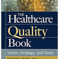 The Healthcare Quality Book: Vision, Strategy, and Tools, Fourth Edition 4th Edition
