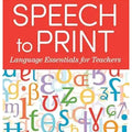 Speech to Print: Language Essentials for Teachers Third Edition